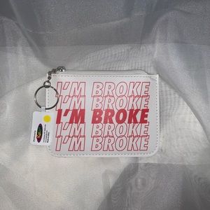 “I’m Broke” change purse!